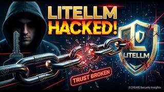 The LiteLLM Hack: A Chain of Compromised Trust  | The LiteLLM Hack Explained in 5 Simple Steps 😱